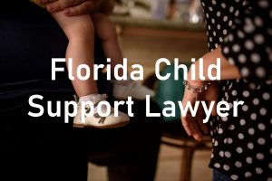 Florida Child Support Lawyer