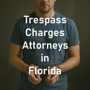 Florida Trespass Charges Attorneys