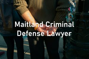 Maitland Criminal Defense Lawyer