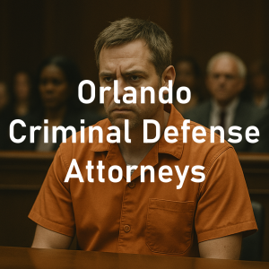 Orlando Criminal Defense Attorneys