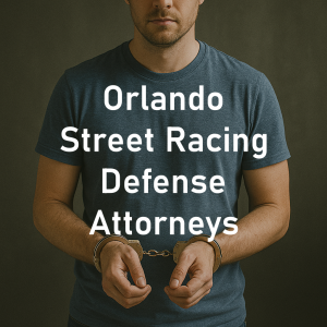 Orlando Street Racing Defense Attorneys